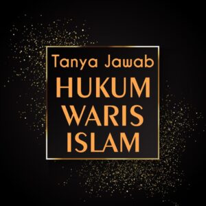 Tanya Jawab Waris Islam: Pembagian Waris Bagi Anak Adopsi dari Orang Tua yang Sudah Meninggal